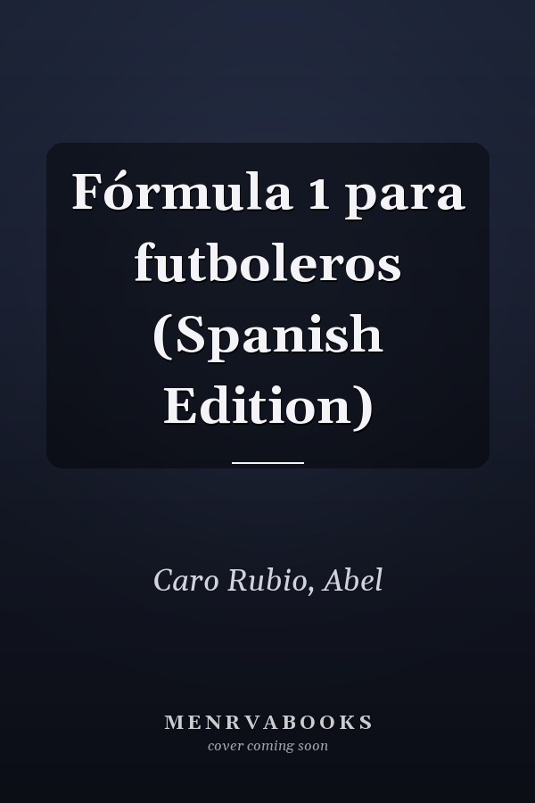 Fórmula 1 para futboleros (Spanish Edition)