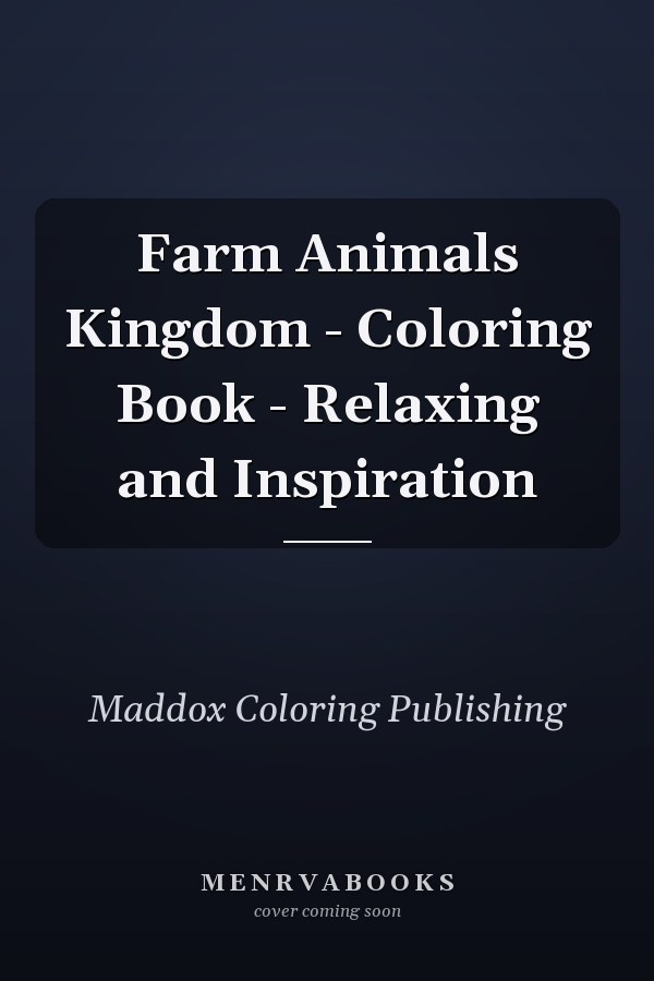 Farm Animals Kingdom - Coloring Book - Relaxing and Inspiration