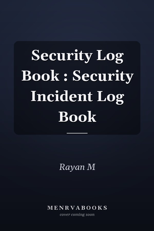 Security Log Book : Security Incident Log Book