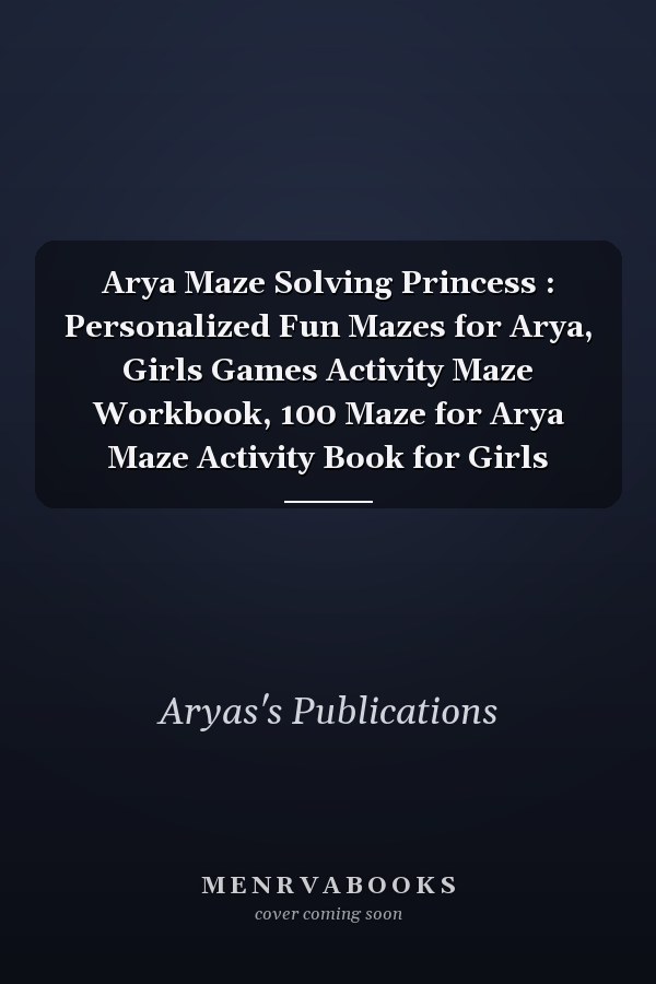 Arya Maze Solving Princess : Personalized Fun Mazes for Arya, Girls Games Activity Maze Workbook, 100 Maze for Arya Maze Activity Book for Girls