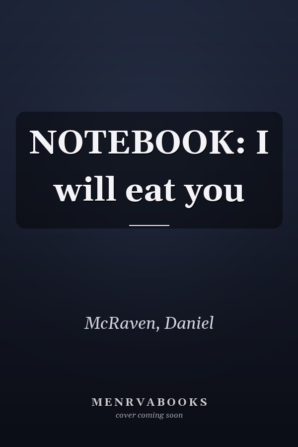 NOTEBOOK: I will eat you
