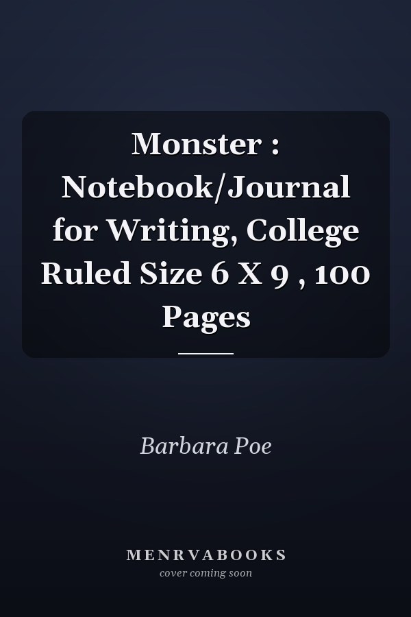 Monster : Notebook/Journal for Writing, College Ruled Size 6 X 9 , 100 Pages