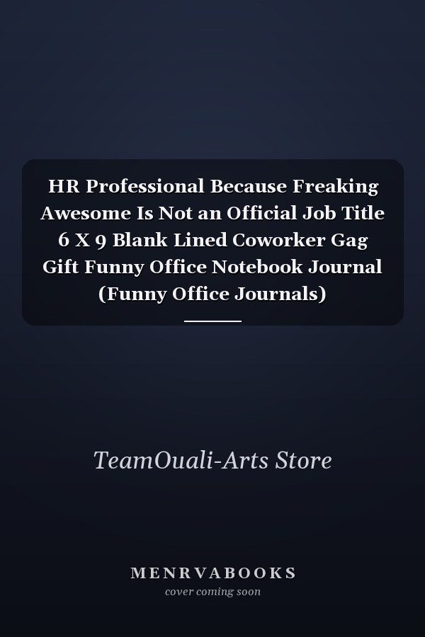 HR Professional Because Freaking Awesome Is Not an Official Job Title 6 X 9 Blank Lined Coworker Gag Gift Funny Office Notebook Journal (Funny Office Journals)