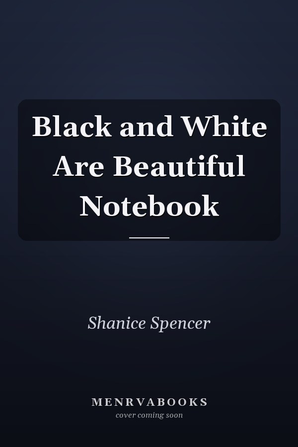 Black and White Are Beautiful Notebook