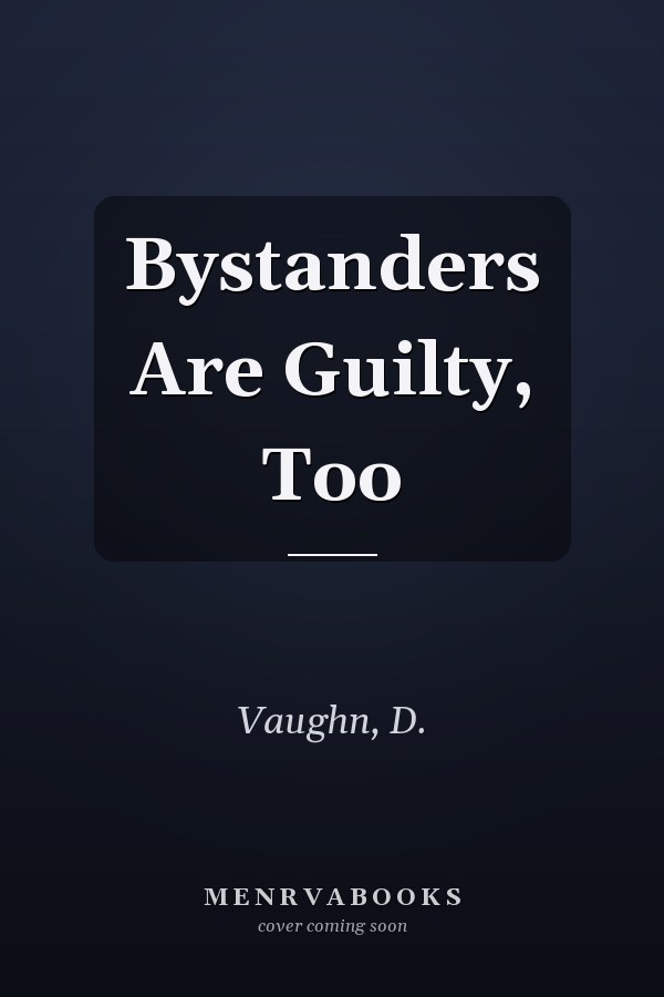 Bystanders Are Guilty, Too