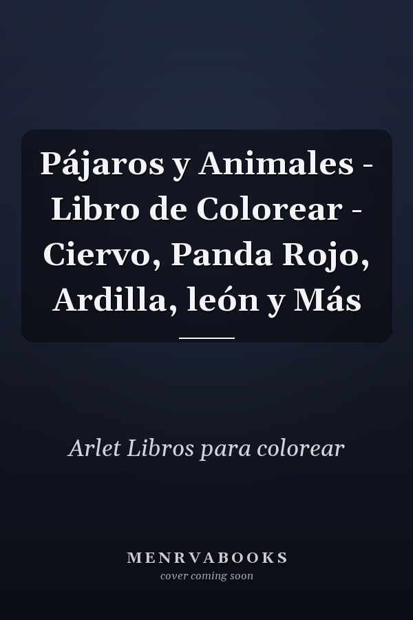 Pájaros y Animales - Libro de Colorear - Ciervo, Panda Rojo, Ardilla, león y Más       