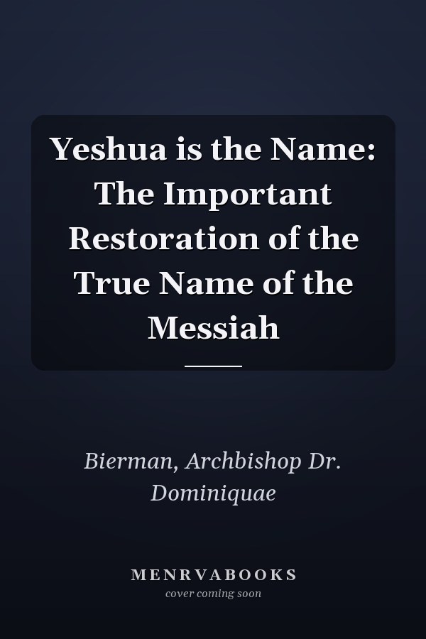 Yeshua is the Name: The Important Restoration of the True Name of the Messiah
