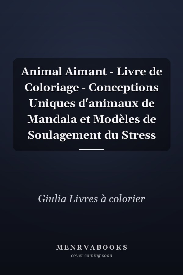 Animal Aimant - Livre de Coloriage - Conceptions Uniques d'animaux de Mandala et Modèles de Soulagement du Stress