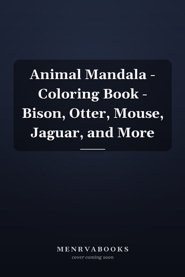 Animal Mandala - Coloring Book - Bison, Otter, Mouse, Jaguar, and More
