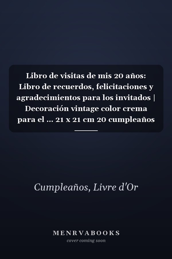 Libro de visitas de mis 20 años: Libro de recuerdos, felicitaciones y agradecimientos para los invitados | Decoración vintage color crema para el ... 21 x 21 cm 20 cumpleaños | (Spanish Edition)
