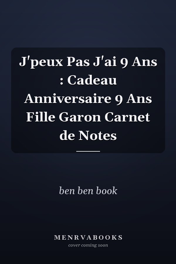 J'peux Pas J'ai 9 Ans : Cadeau Anniversaire 9 Ans Fille Garon Carnet de Notes