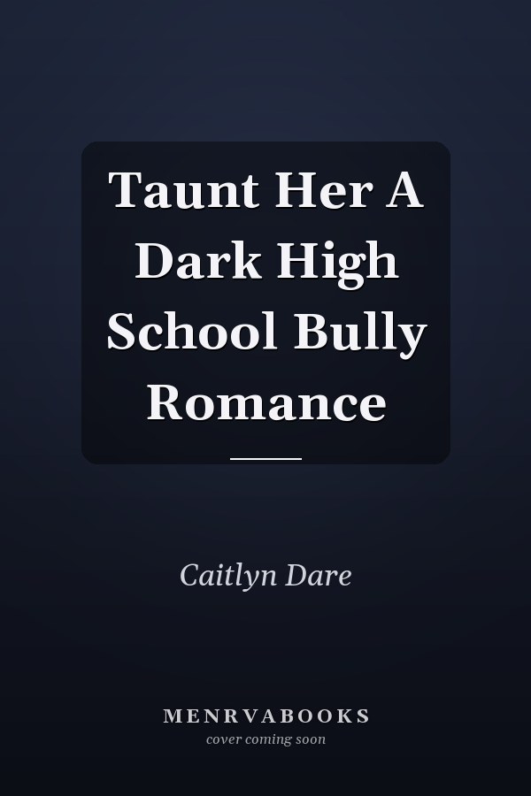 Taunt Her A Dark High School Bully Romance