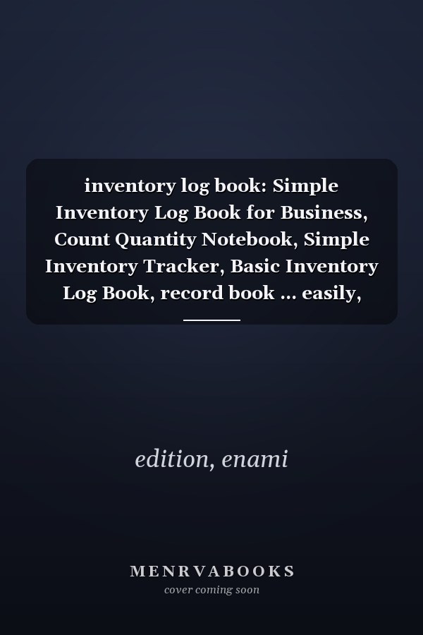 inventory log book: Simple Inventory Log Book for Business, Count Quantity Notebook, Simple Inventory Tracker, Basic Inventory Log Book, record book ... easily, Small Business, Manage Stock, Record