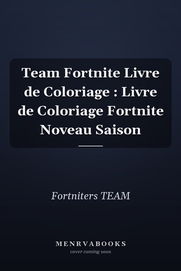 Team Fortnite Livre de Coloriage : Livre de Coloriage Fortnite Noveau Saison
