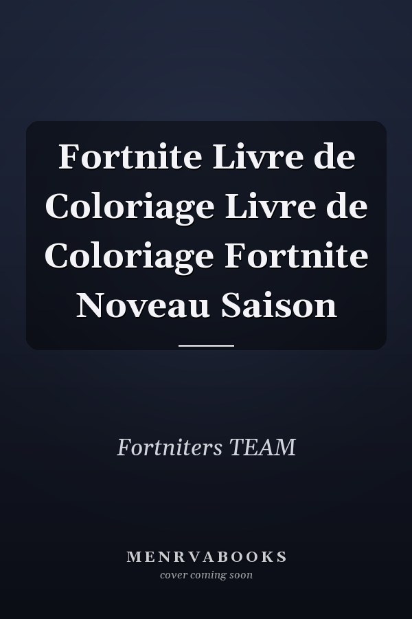 Fortnite Livre de Coloriage Livre de Coloriage Fortnite Noveau Saison