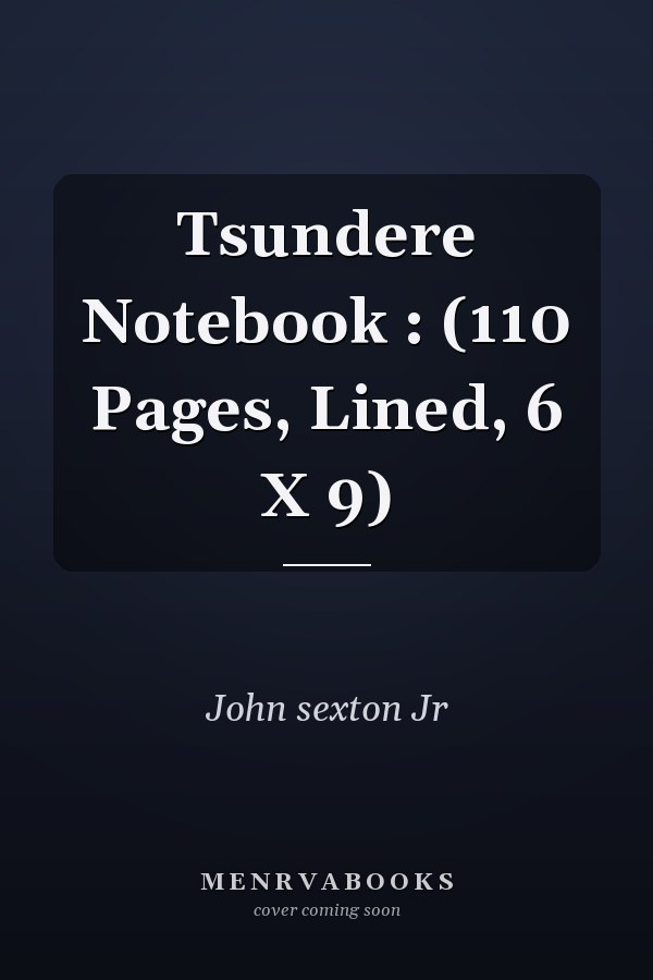 Tsundere Notebook : (110 Pages, Lined, 6 X 9)