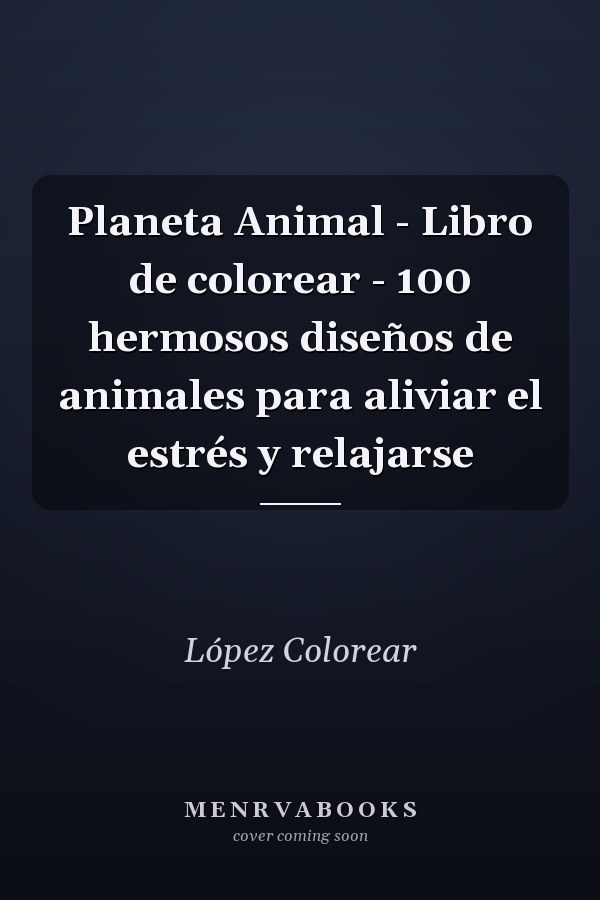 Planeta Animal - Libro de colorear - 100 hermosos diseños de animales para aliviar el estrés y relajarse