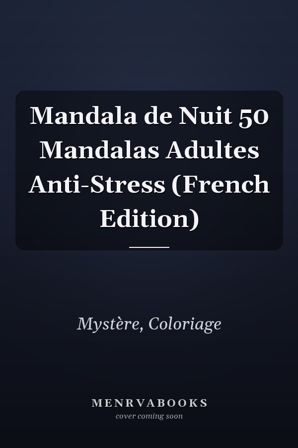 Mandala de Nuit 50 Mandalas Adultes Anti-Stress (French Edition)