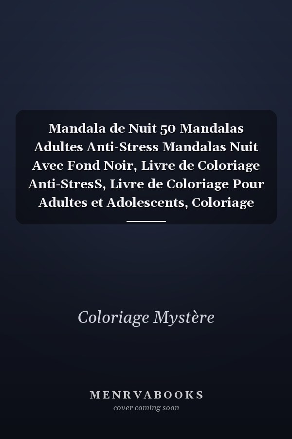Mandala de Nuit 50 Mandalas Adultes Anti-Stress Mandalas Nuit Avec Fond Noir, Livre de Coloriage Anti-StresS, Livre de Coloriage Pour Adultes et Adolescents, Coloriage Mystere, 50 Mandalas Adultes Anti-Stress