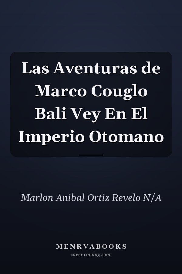 Las Aventuras de Marco Couglo Bali Vey En El Imperio Otomano