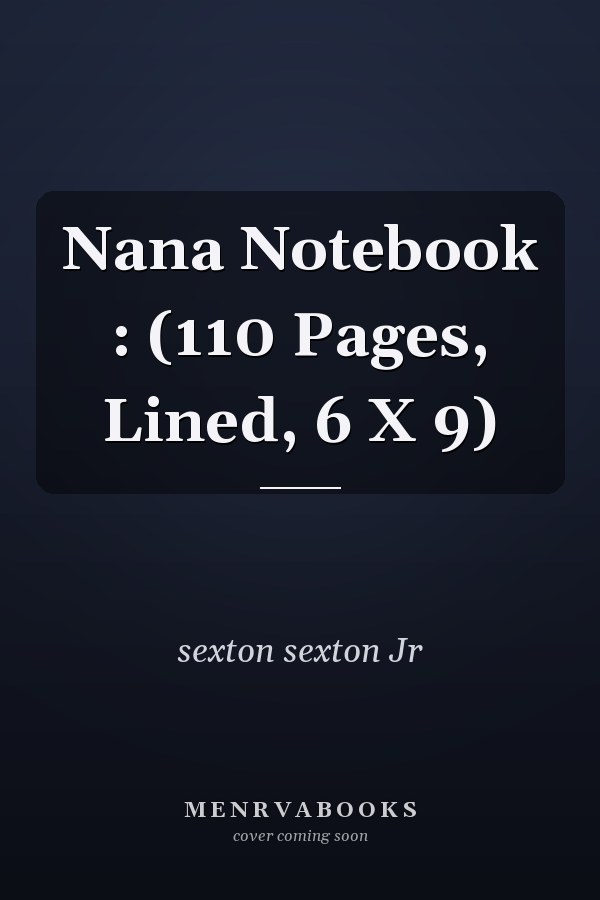 Nana Notebook : (110 Pages, Lined, 6 X 9)