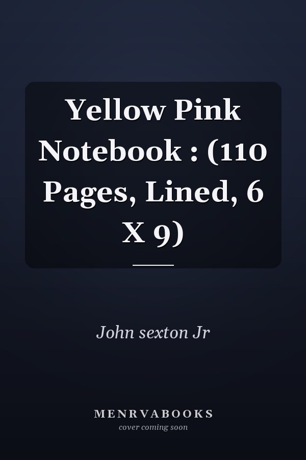 Yellow Pink Notebook : (110 Pages, Lined, 6 X 9)