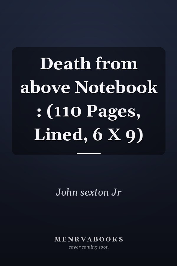 Death from above Notebook : (110 Pages, Lined, 6 X 9)