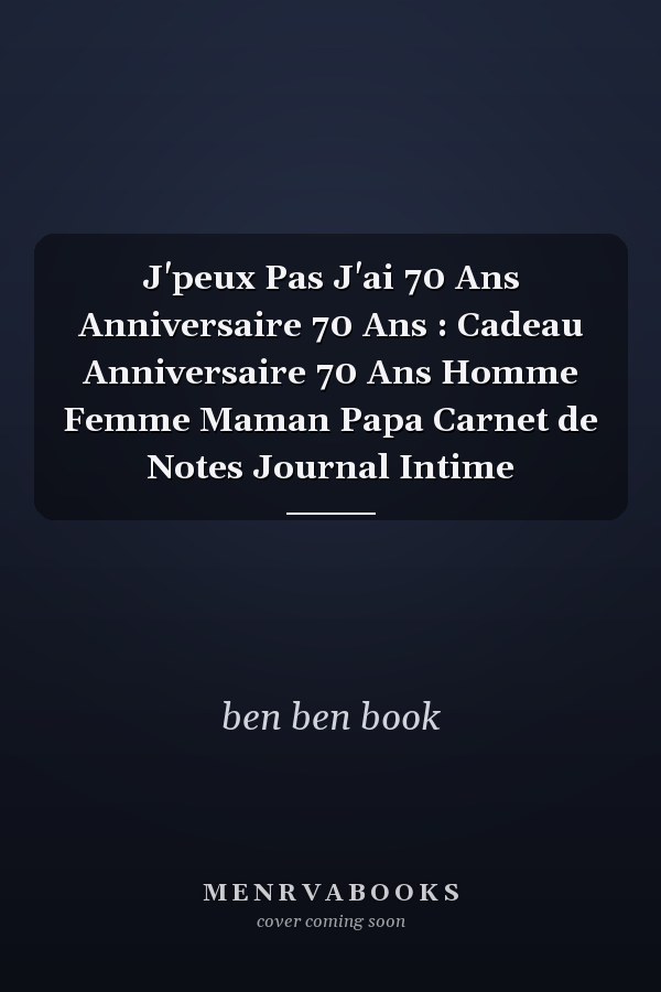 J'peux Pas J'ai 70 Ans Anniversaire 70 Ans : Cadeau Anniversaire 70 Ans Homme Femme Maman Papa Carnet de Notes Journal Intime