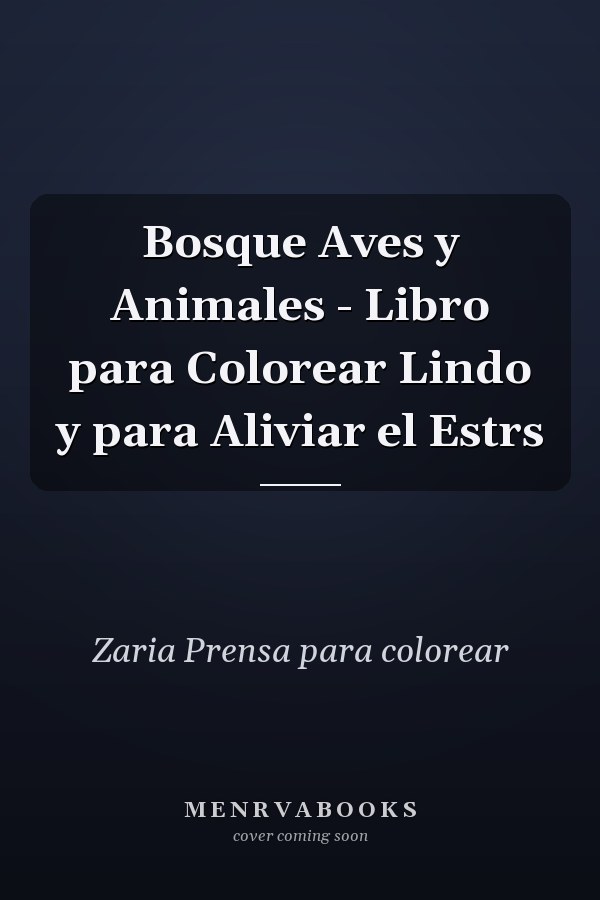 Bosque Aves y Animales - Libro para Colorear Lindo y para Aliviar el Estrs