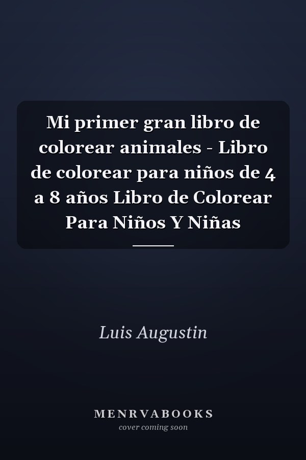 Mi primer gran libro de colorear animales - Libro de colorear para niños de 4 a 8 años Libro de Colorear Para Niños Y Niñas