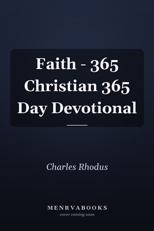 Faith - 365 Christian 365 Day Devotional