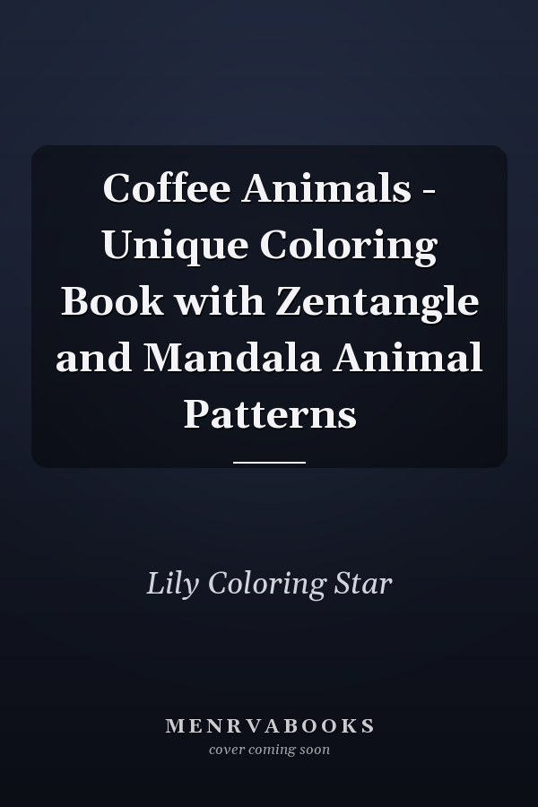 Coffee Animals - Unique Coloring Book with Zentangle and Mandala Animal Patterns
