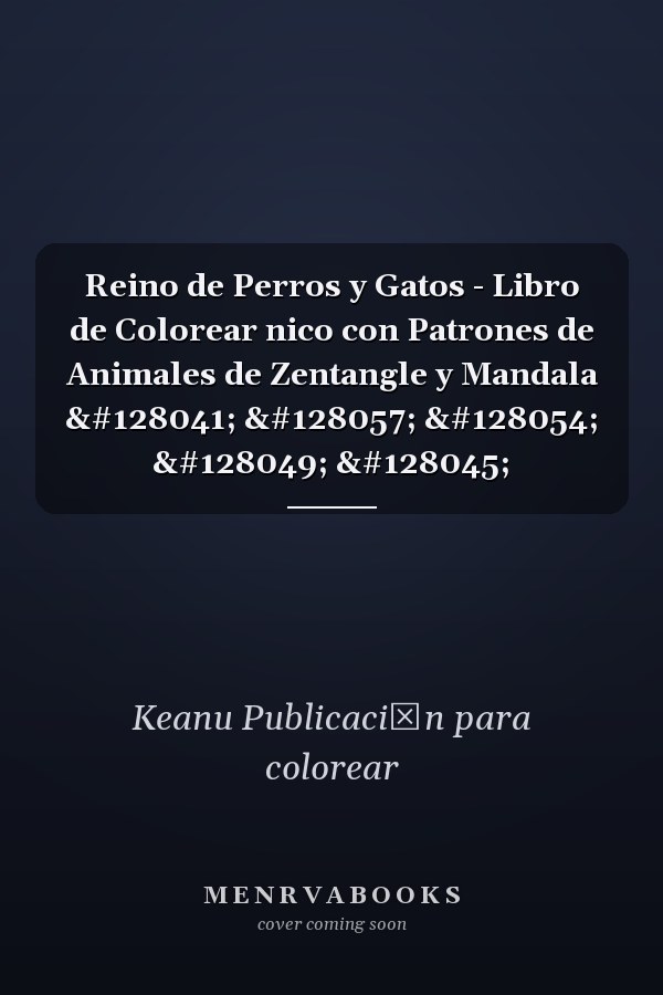 Reino de Perros y Gatos - Libro de Colorear nico con Patrones de Animales de Zentangle y Mandala 🐩 🐹 🐶 🐱 🐭