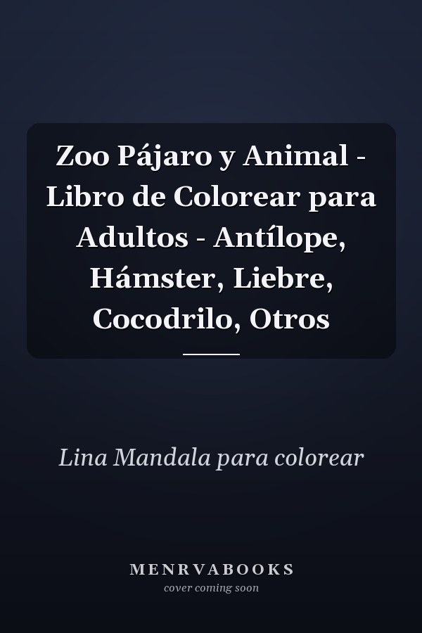 Zoo Pájaro y Animal - Libro de Colorear para Adultos - Antílope, Hámster, Liebre, Cocodrilo, Otros        