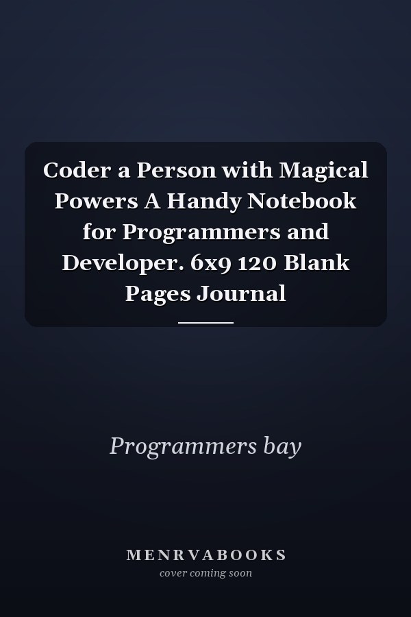 Coder a Person with Magical Powers A Handy Notebook for Programmers and Developer. 6x9 120 Blank Pages Journal