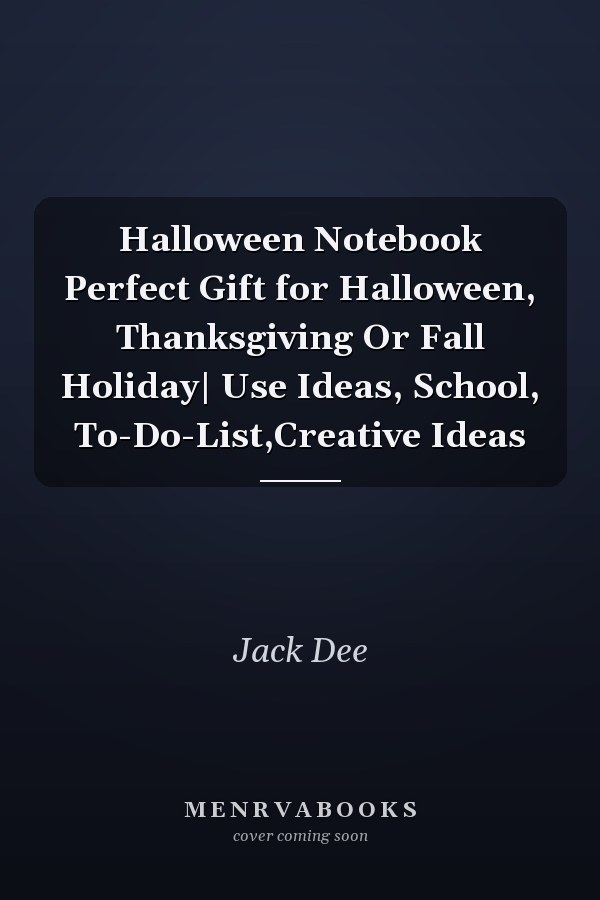 Halloween Notebook Perfect Gift for Halloween, Thanksgiving Or Fall Holiday| Use Ideas, School, To-Do-List,Creative Ideas