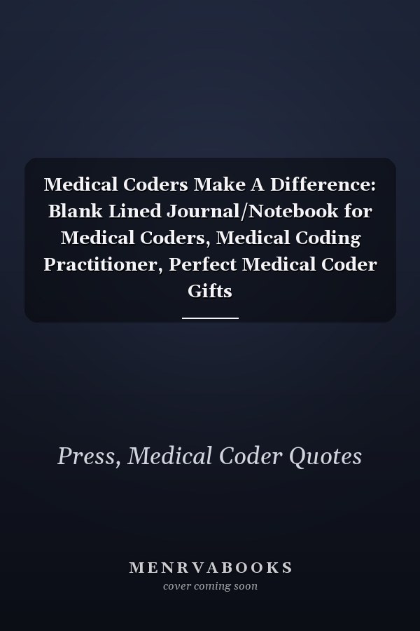 Medical Coders Make A Difference: Blank Lined Journal/Notebook for Medical Coders, Medical Coding Practitioner, Perfect Medical Coder Gifts