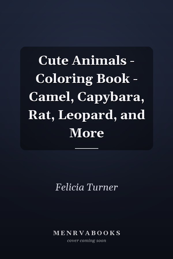 Cute Animals - Coloring Book - Camel, Capybara, Rat, Leopard, and More