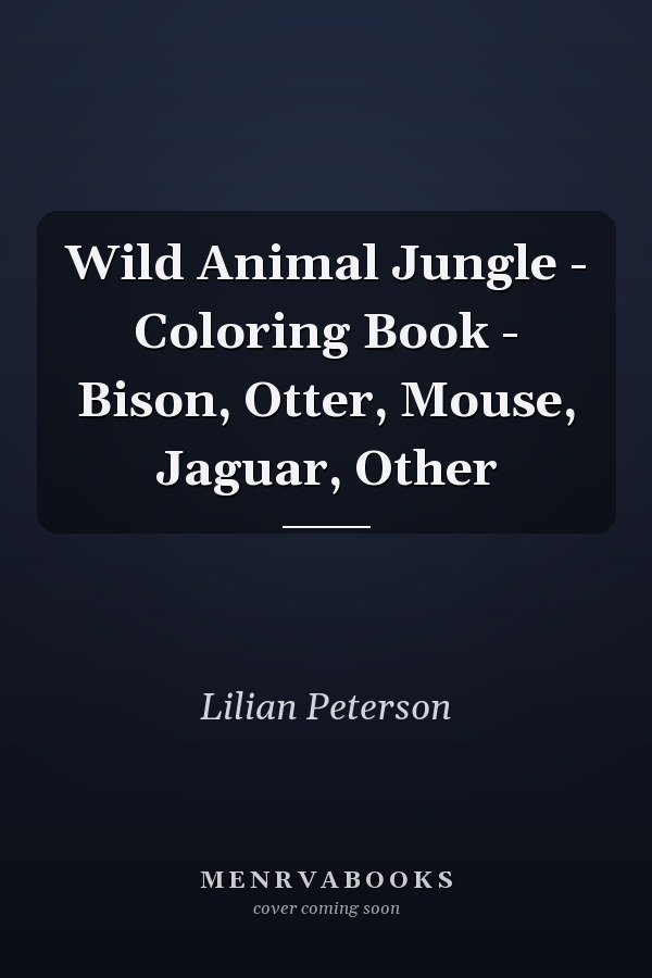 Wild Animal Jungle - Coloring Book - Bison, Otter, Mouse, Jaguar, Other