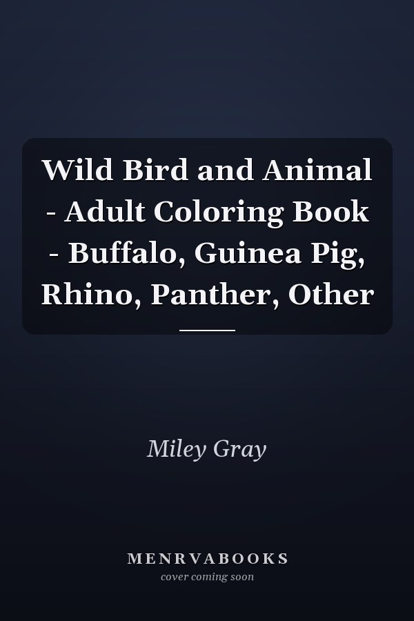 Wild Bird and Animal - Adult Coloring Book - Buffalo, Guinea Pig, Rhino, Panther, Other