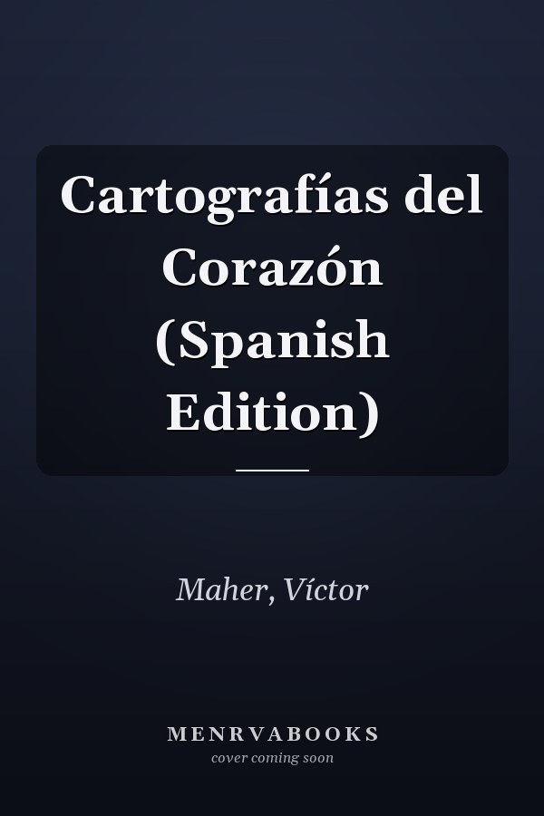 Cartografías del Corazón (Spanish Edition)