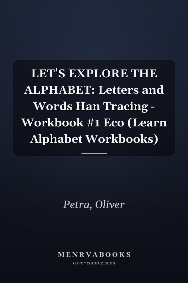 LET'S EXPLORE THE ALPHABET: Letters and Words Han Tracing - Workbook #1 Eco (Learn Alphabet Workbooks)