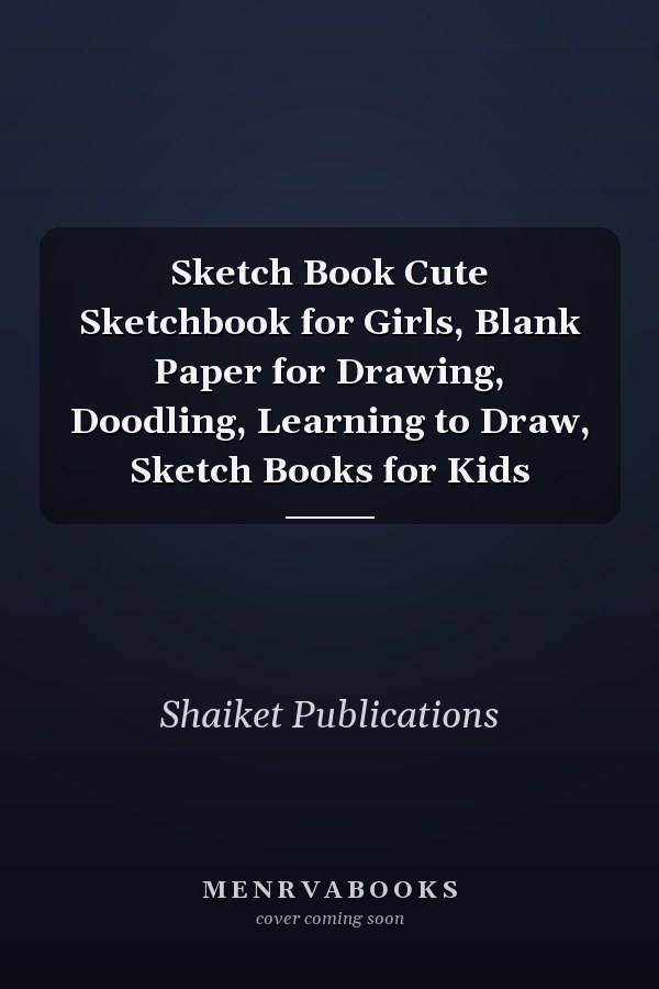 Sketch Book Cute Sketchbook for Girls, Blank Paper for Drawing, Doodling, Learning to Draw, Sketch Books for Kids