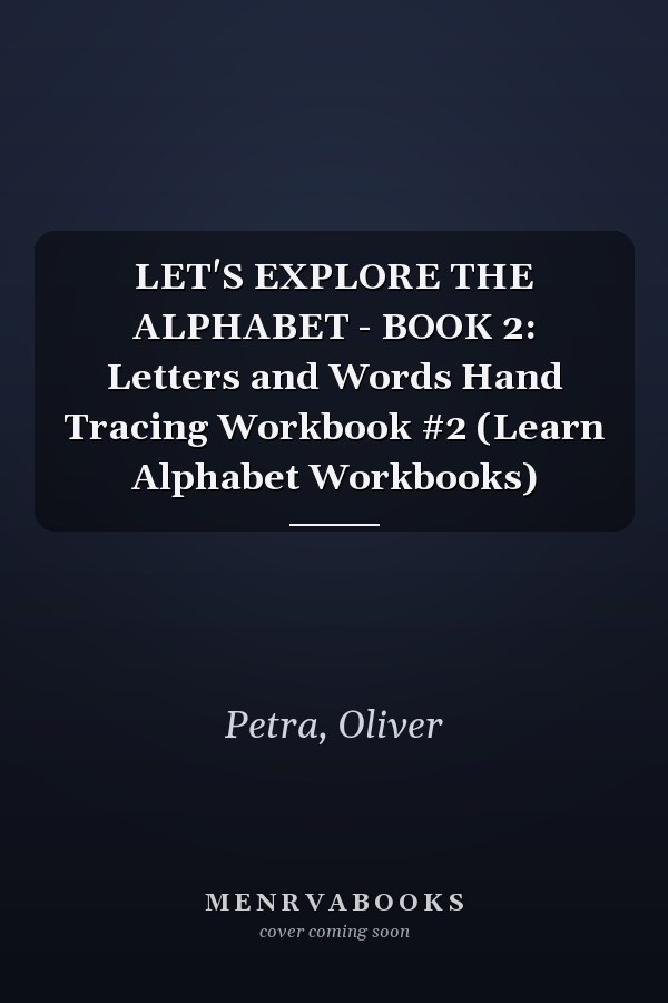 LET'S EXPLORE THE ALPHABET - BOOK 2: Letters and Words Hand Tracing Workbook #2 (Learn Alphabet Workbooks)
