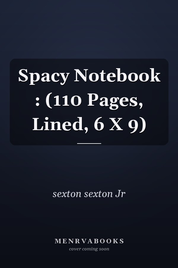 Spacy Notebook : (110 Pages, Lined, 6 X 9)
