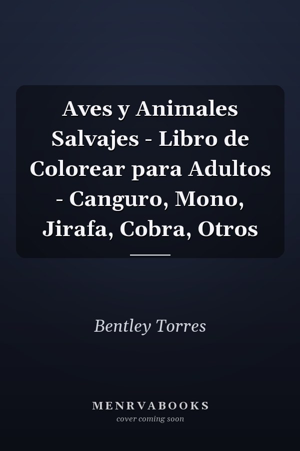 Aves y Animales Salvajes - Libro de Colorear para Adultos - Canguro, Mono, Jirafa, Cobra, Otros