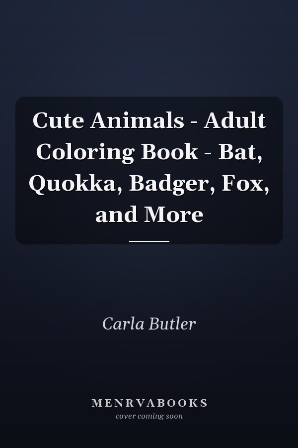 Cute Animals - Adult Coloring Book - Bat, Quokka, Badger, Fox, and More