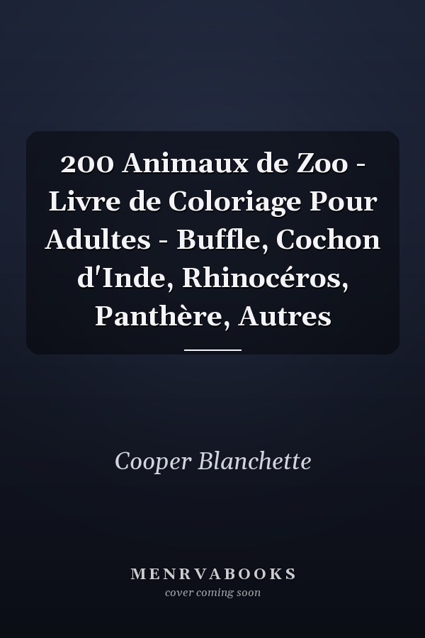 200 Animaux de Zoo - Livre de Coloriage Pour Adultes - Buffle, Cochon d'Inde, Rhinocéros, Panthère, Autres