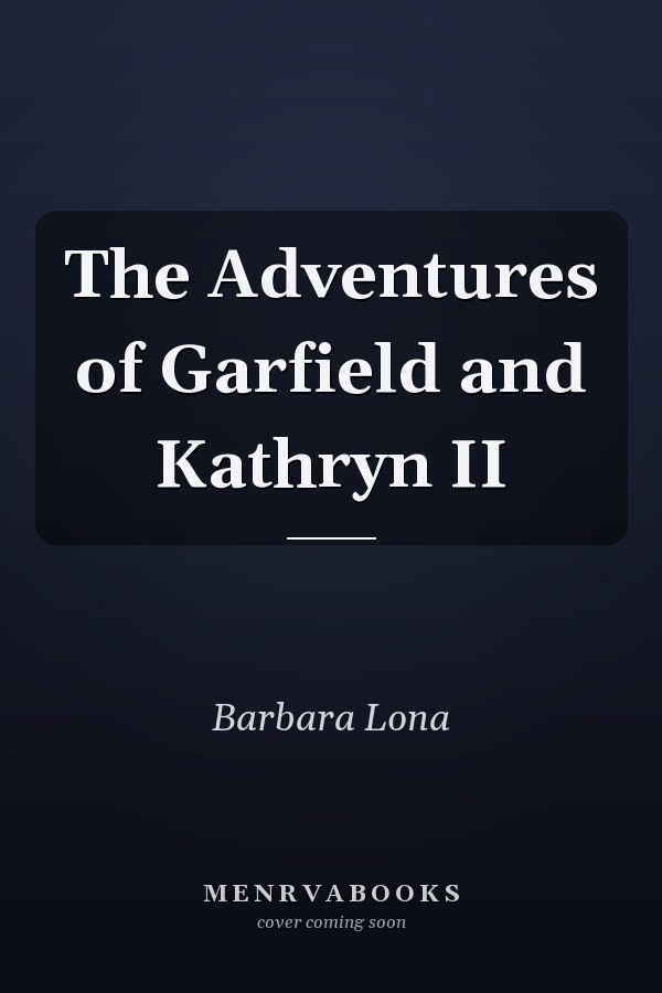 The Adventures of Garfield and Kathryn II