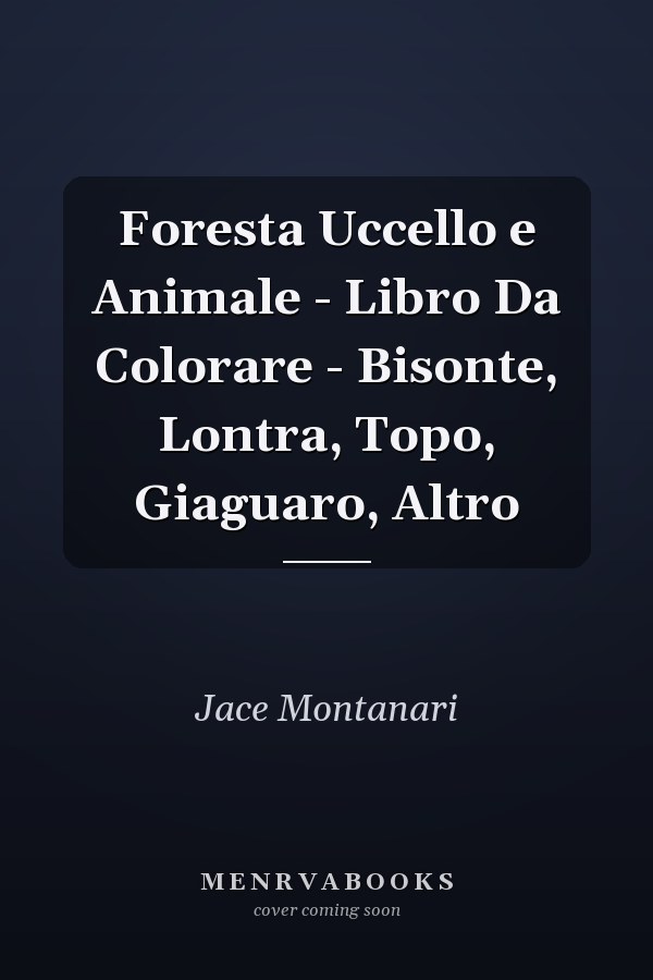 Foresta Uccello e Animale - Libro Da Colorare - Bisonte, Lontra, Topo, Giaguaro, Altro